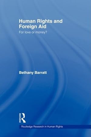 Immagine del venditore per Human Rights and Foreign Aid: For Love or Money? (Routledge Research in Human Rights) by Barratt, Bethany [Paperback ] venduto da booksXpress