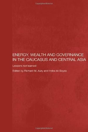 Seller image for Energy, Wealth and Governance in the Caucasus and Central Asia: Lessons not learned (Central Asia Research Forum) [Paperback ] for sale by booksXpress