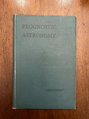 Bild des Verkufers fr Prognostic Astronomy: The Scientific Basis of the Predictive Art commonly called Astrology: to which is added a Complete Set of Tables with Emendations and New Rules for the use of Students zum Verkauf von Lux Mentis, Booksellers, ABAA/ILAB