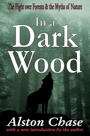 Immagine del venditore per In a Dark Wood: The Fight Over Forests and the Myths of Nature by Alston Chase [Paperback ] venduto da booksXpress