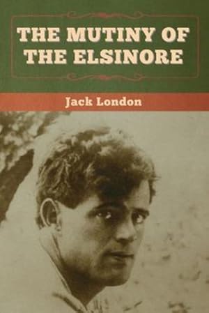 Imagen del vendedor de The Mutiny of the Elsinore by London, Jack [Paperback ] a la venta por booksXpress