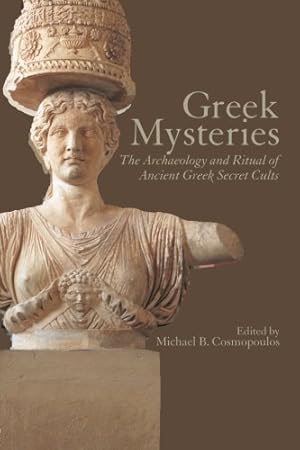 Immagine del venditore per Greek Mysteries: The Archaeology of Ancient Greek Secret Cults [Paperback ] venduto da booksXpress