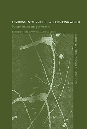 Seller image for Environmental Values in a Globalizing World: Nature, Justice and Governance (Routledge/Challenges of Globalisation) by Lowe, Ian, Paavola, Jouni [Paperback ] for sale by booksXpress