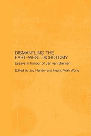 Seller image for Dismantling the East-West Dichotomy: Essays in Honour of Jan van Bremen (Japan Anthropology Workshop Series) [Paperback ] for sale by booksXpress