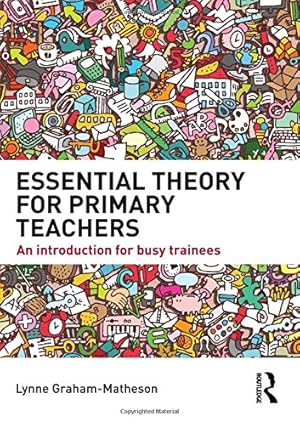 Seller image for Essential Theory for Primary Teachers: An introduction for busy trainees by Graham-Matheson, Lynne [Paperback ] for sale by booksXpress