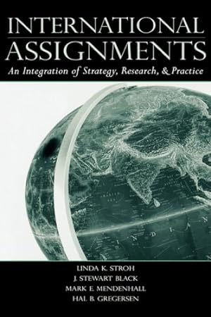 Seller image for International Assignments: An Integration of Strategy, Research, and Practice by Stroh, Linda K., Black, J. Stewart, Mendenhall, Mark E., Gregersen, Hal B. [Paperback ] for sale by booksXpress