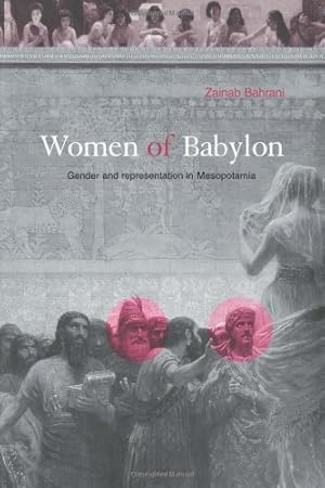Imagen del vendedor de Women of Babylon: Gender and Representation in Mesopotamia by Bahrani, Zainab [Paperback ] a la venta por booksXpress