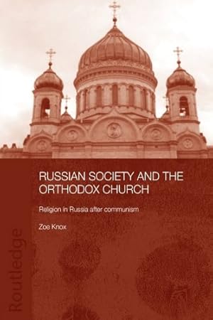 Bild des Verkufers fr Russian Society and the Orthodox Church: Religion in Russia after Communism (Basees/Routledge Series on Russian and East European Studies) by Knox, Zoe [Paperback ] zum Verkauf von booksXpress