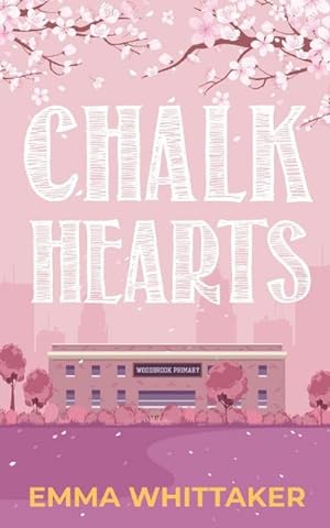 Seller image for Chalk Hearts : A timeless romance with dramatic twists and emotional turns for sale by AHA-BUCH GmbH