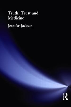Seller image for Truth, Trust and Medicine by Jackson, Jennifer [Paperback ] for sale by booksXpress