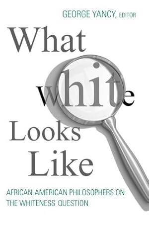 Immagine del venditore per What White Looks Like: African-American Philosophers on the Whiteness Question [Paperback ] venduto da booksXpress