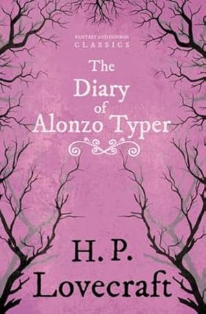 Imagen del vendedor de The Diary of Alonzo Typer (Fantasy and Horror Classics): With a Dedication by George Henry Weiss by Lovecraft, H. P. [Paperback ] a la venta por booksXpress