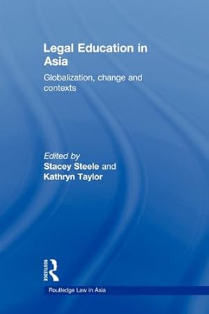 Seller image for Legal Education in Asia: Globalization, Change and Contexts (Routledge Law in Asia) [Paperback ] for sale by booksXpress