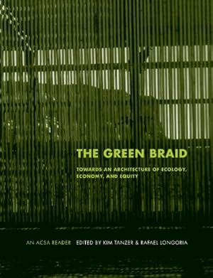 Seller image for The Green Braid: Towards an Architecture of Ecology, Economy and Equity (The ACSA Architectural Education Series) [Paperback ] for sale by booksXpress