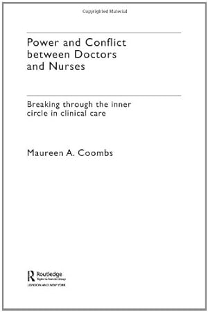 Seller image for Power and Conflict Between Doctors and Nurses: Breaking Through the Inner Circle in Clinical Care by Coombs, Maureen A. [Paperback ] for sale by booksXpress
