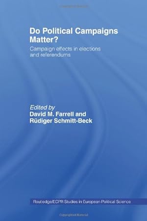 Seller image for Do Political Campaigns Matter?: Campaign Effects in Elections and Referendums (Routledge/ECPR Studies in European Political Science) [Paperback ] for sale by booksXpress
