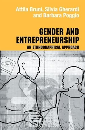 Image du vendeur pour Gender and Entrepreneurship: An Ethnographic Approach (Management, Organization and Society) by Bruni, Attila, Poggio, Barbara, Gheraradi, Silvia [Paperback ] mis en vente par booksXpress