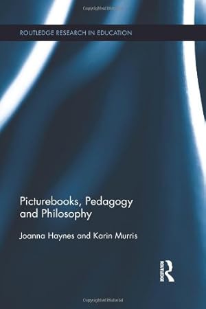 Seller image for Picturebooks, Pedagogy and Philosophy (Routledge Research in Education) by Haynes, Joanna, Murris, Karin [Paperback ] for sale by booksXpress