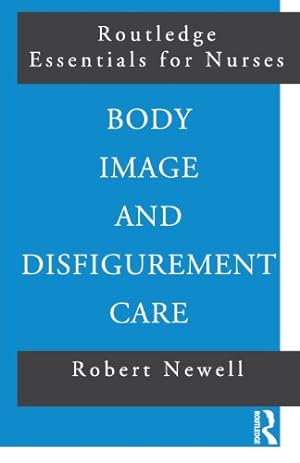 Seller image for Body Image and Disfigurement Care (Routledge Essentials for Nurses) by Newell, Robert [Paperback ] for sale by booksXpress
