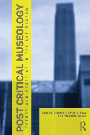 Image du vendeur pour Post Critical Museology: Theory and Practice in the Art Museum by Dewdney, Andrew, Dibosa, David, Walsh, Victoria [Paperback ] mis en vente par booksXpress