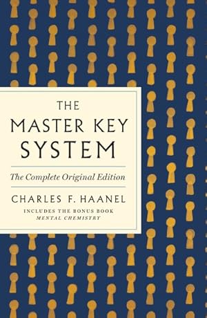 Bild des Verkufers fr Master Key System : The Complete Original Edition: Includes the Bonus Book Mental Chemistry zum Verkauf von GreatBookPrices