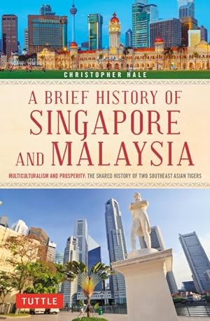 Image du vendeur pour Brief History of Singapore and Malaysia : Multiculturalism and Prosperity: the Shared History of Two Southeast Asian Tigers mis en vente par GreatBookPrices