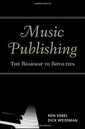 Imagen del vendedor de Music Publishing: The Roadmap to Royalties by Sobel, Ron, Weissman, Dick [Paperback ] a la venta por booksXpress
