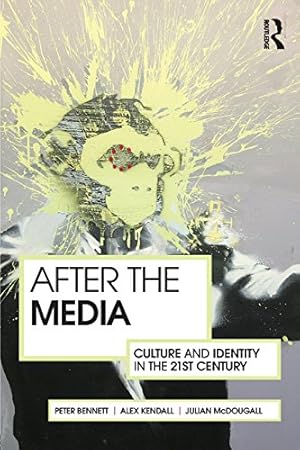 Seller image for After the Media: Culture and Identity in the 21st Century by Bennett, Peter, Kendall, Alex, McDougall, Julian [Paperback ] for sale by booksXpress