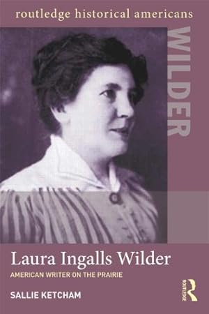 Seller image for Laura Ingalls Wilder: American Writer on the Prairie (Routledge Historical Americans) by Ketcham, Sallie [Paperback ] for sale by booksXpress