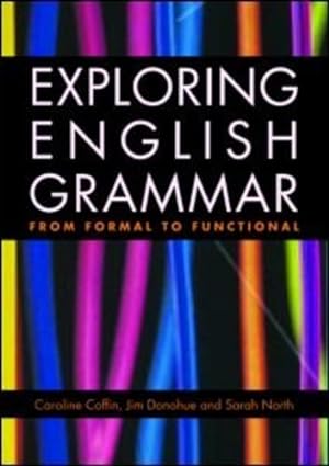 Seller image for Exploring English Grammar: From formal to functional by Coffin, Caroline, North, Sarah, Donohue, Jim [Paperback ] for sale by booksXpress