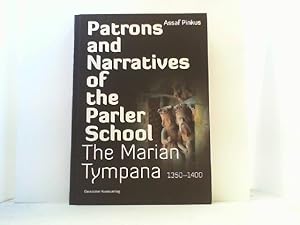 Bild des Verkufers fr Patrons and Narratives of the Parler School. The Marian Tympana 1350-1400. zum Verkauf von Antiquariat Uwe Berg