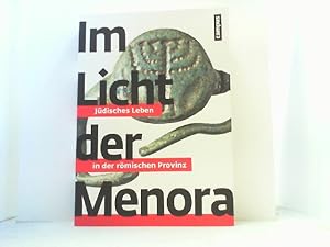 Bild des Verkufers fr Im Licht der Menora. Jdisches Leben in der rmischen Provinz. Ausstellungskatalog. zum Verkauf von Antiquariat Uwe Berg