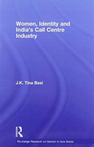 Imagen del vendedor de Women, Identity and India's Call Centre Industry (Routledge Research on Gender in Asia) by Basi, J.K. Tina [Paperback ] a la venta por booksXpress