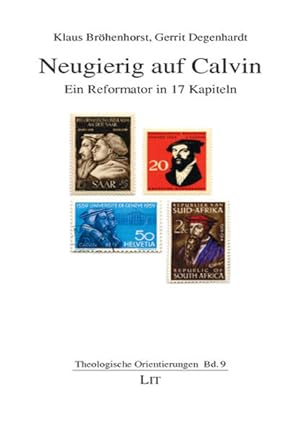 Bild des Verkufers fr Neugierig auf Calvin: Ein Reformator in 17 + 4 Kapiteln (Theologische Orientierungen) zum Verkauf von Gerald Wollermann