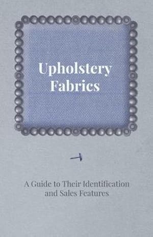 Seller image for Upholstery Fabrics - A Guide to their Identification and Sales Features [Soft Cover ] for sale by booksXpress