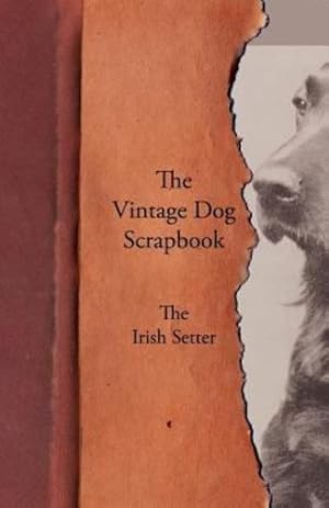 Imagen del vendedor de The Vintage Dog Scrapbook - The Irish Setter by Various [Paperback ] a la venta por booksXpress