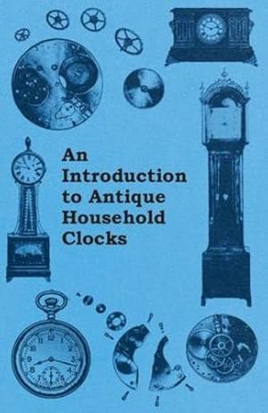 Seller image for An Introduction to Antique Household Clocks [Soft Cover ] for sale by booksXpress