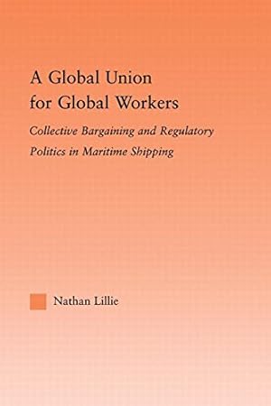 Immagine del venditore per A Global Union for Global Workers: Collective Bargaining and Regulatory Politics in Maritime Shipping by Lillie, Nathan [Paperback ] venduto da booksXpress