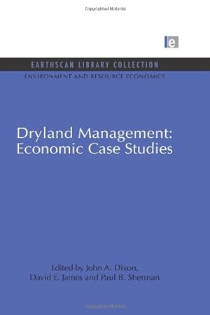 Seller image for Dryland Management: Economic Case Studies (Environmental and Resource Economics Set) (Volume 11) by Dixon, John A., James, David E., Sherman, Paul B. [Paperback ] for sale by booksXpress