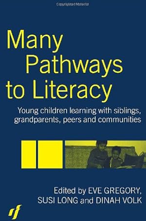 Seller image for Many Pathways to Literacy: Young Children Learning with Siblings, Grandparents, Peers and Communities by Gregory, Eve, Long, Susi, Volk, Dinah [Paperback ] for sale by booksXpress