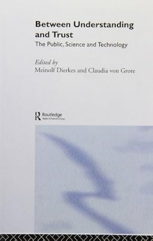 Seller image for Between Understanding and Trust: The Public, Science and Technology by Dierkes, Meinolf, von Grote, Claudia [Paperback ] for sale by booksXpress