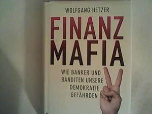 Seller image for Finanzmafia: Wieso Banker und Banditen ohne Strafe davonkommen for sale by ANTIQUARIAT FRDEBUCH Inh.Michael Simon