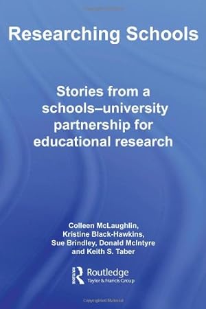 Seller image for Researching Schools: Stories from a Schools-University Partnership for Educational Research by Black Hawkins, Kristine, McLaughlin, Colleen, Brindley, Sue, McIntyre, Donald, Taber, Keith [Paperback ] for sale by booksXpress