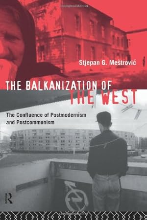 Seller image for The Balkanization of the West: The Confluence of Postmodernism and Postcommunism by Mestrovic, Stjepan [Paperback ] for sale by booksXpress