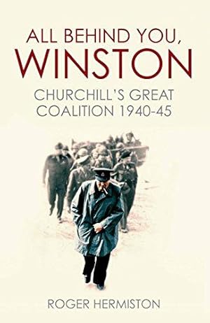 Bild des Verkufers fr All Behind You, Winston: Churchill's Great Coalition 1940-45 zum Verkauf von WeBuyBooks