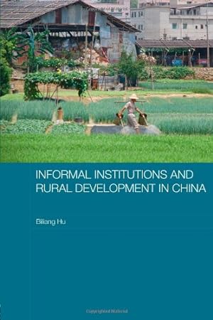 Seller image for Informal Institutions and Rural Development in China (Routledge Studies on the Chinese Economy) by Hu, Biliang [Paperback ] for sale by booksXpress