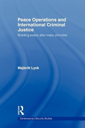 Seller image for Peace Operations and International Criminal Justice: Building Peace after Mass Atrocities (Contemporary Security Studies) by Lyck, Majbritt [Paperback ] for sale by booksXpress
