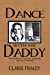 Seller image for Dance With Me Daddy: Words that Can "Turn Your Mourning Into Joyful Dancing" [Soft Cover ] for sale by booksXpress
