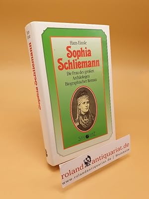 Bild des Verkufers fr Sophia Schliemann ; die Frau des grossen Archologen ; biographischer Roman zum Verkauf von Roland Antiquariat UG haftungsbeschrnkt