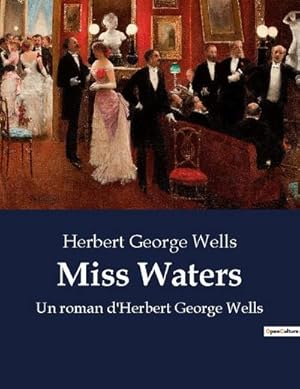 Image du vendeur pour Miss Waters : Un roman d'Herbert George Wells mis en vente par AHA-BUCH GmbH